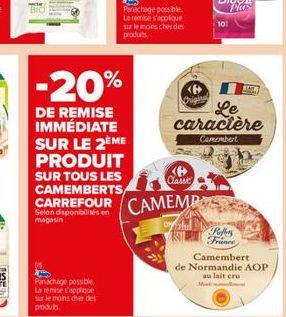 Selon disponibilités en magasin  Panachage possible  La remise s'applique sur le moins cher des produts  -20%  DE REMISE IMMÉDIATE SUR LE 2ÈME PRODUIT SUR TOUS LES CAMEMBERTS  Panachage possible. La r