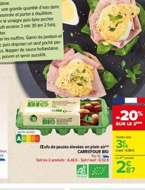 Carrefour BIO  MUTSCORE  ABCDE  BIO  CEufs de poules élevées en plein air CARREFOUR BIO Par 10.  Soit les 2 produits : 6,46 € - Soit l'aruf : 0,32 €  AB  Kad  -20%  SUR LE 2  Vendu se  399  L'onu: 0,3