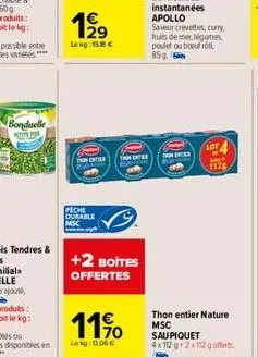 bonduelle  tipos  1⁹9  29 lekg: 15.8 €  tion exter  peche durable msc  thon cater  +2 boites  offertes  11%  leig: 11.00€  thon enter  lot4  mla 112g  thon entier nature msc sau piquet  4x112 g 2x112 