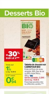 -30%  SUR LE 2  Vendu sou  195  Lekg: 13.50 €  Le 2 produt  094  Carrefour  BIO  NOR-PUUR Eclats de ves son MAIN)  MUTRI-ACOME  Tablette de chocolat noir CARREFOUR BIO  Edats de Fèves de cacao, amande