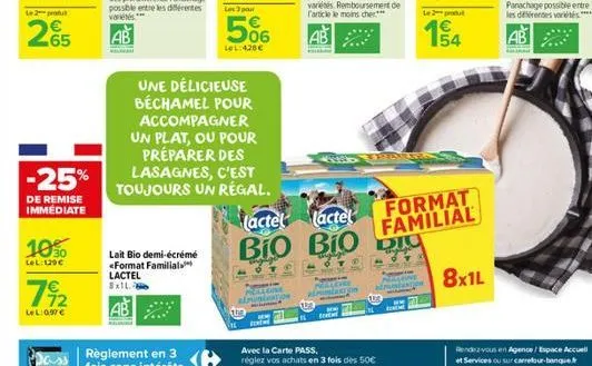 le 2 produ  265  -25%  de remise immediate  10%  lel: 129€  792  lel: 0.97 €  lait bio demi-écrémé <format familial lactel 8x1l- 06  une délicieuse béchamel pour accompagner un plat, ou pour préparer 