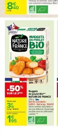 840  leko  volaille francaise  -50%  sur le 2  nuggets nature de poulet  france bio  vendu sou  3%  lekg: 19.50€  le 2 produt  195  €  v lans tetement  antibiotique  om  nuggets de poulet bio  nature 