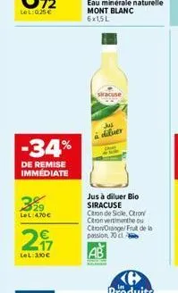 28 29 lel: 4,70€  -34%  de remise immédiate  2  lel:3.30€  eau minérale naturelle mont blanc 6x1,5l  siracuse  jus diluer  jus à diluer bio siracuse citron de sicile, citron citron vertimenthe ou citr