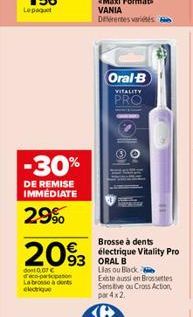 -30%  DE REMISE IMMEDIATE  2.9%  2093  dont 0.07 € déco-parcasion La brosse à dents  électrique  Oral-B  VITALITY  PRO  Brosse à dents électrique Vitality Pro ORAL B Las ou Back- Existe aussi en Bross