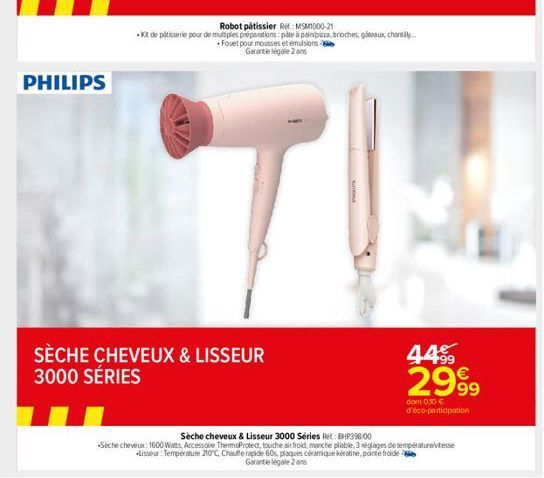 PHILIPS  SÈCHE CHEVEUX & LISSEUR 3000 SÉRIES  Robot pâtissier Re: MSM1000-21  Kit de pâtisserie pour de multiples préparations:pite à painipizza, brioches, giteaux, chantilly Fouet pour mousses et ému