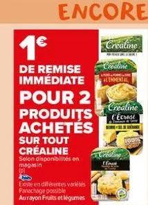 1€  de remise immédiate lemmental  pour 2  produits achetés  sur tout créaline  selon disponibilités en magasin (p)  existe en différentes variétés panachage possible aurayon fruits et légumes  creati