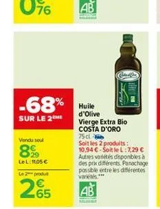 -68%  sur le 2 me  vondu soul  899  lel: 11,05 €  le 2 produit  265  colada  windy  huile d'olive vierge extra bio costa d'oro 75 cl  soit les 2 produits: 10,94 €-soit le l:7,29 € autres variétés disp