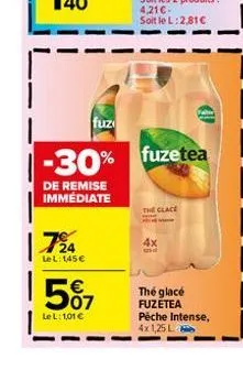 724  lel: 145€  507  le l: 1,01 €  fuz  -30% fuzetea  de remise immédiate  the glace  4x and  id  thé glacé fuzetea pêche intense, 4x 1,25 l 