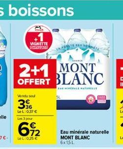 VIGNETTE  Vendu seul  36  LeL: 0,37 €  Les 3 pour  612  €  Le L:0,25 €  Eau minérale naturelle  MONT BLANC 6x15L  201 