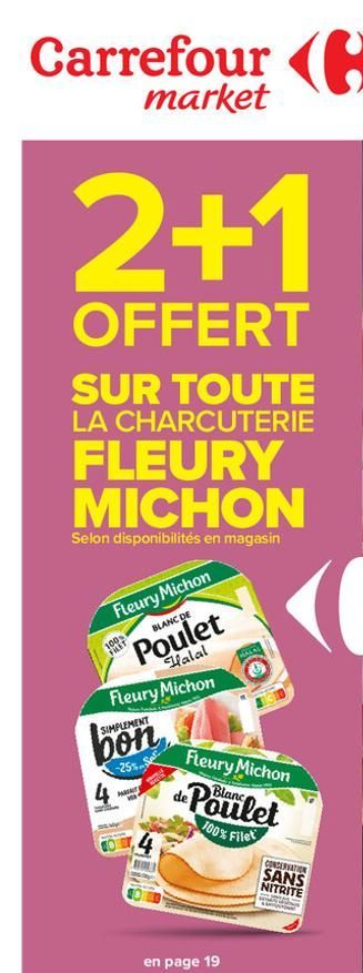 Carrefour  market  2+1  OFFERT  SUR TOUTE LA CHARCUTERIE  FLEURY MICHON  Selon disponibilités en magasin  Fleury Michon  BLANC DE  Poulet  Halal  Fleury Michon SIMPLEMENT  bon  -25% har  100% FIRT  Fl