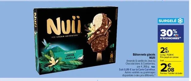 nuii  ice cream adventure  almond & java vanilla  amande & venite de java ou chocolat blanc & cranberries,  par 4,268 g soit 0,89 € sur la carte carrefour autres variétés ou grammages disponibles à de