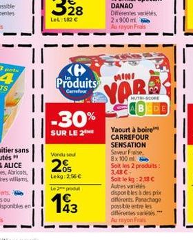 ||  Produits  Carrefour  -30%  SUR LE 2 ME  Vendu sel  05 Lekg: 2,56 €  Le 2 produ  43  MINI  YAR  sove  NUTRI-SCORE  BEDE  Yaourt à boire CARREFOUR SENSATION Saveur Fraise 8x 100 ml.  Soit les 2 prod