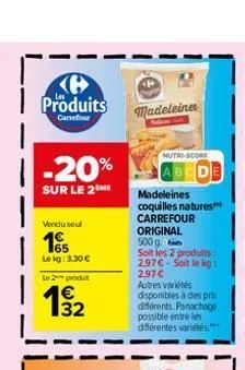 produits  carrefour  -20%  sur le 2m  vendu sou  1€  165  le kg: 3,30 €  le 2 produt  19/2  madeleine  nutri-score  bcd  madeleines coquilles natures carrefour original  500 g.  soit les 2 produits: 2