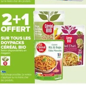 2+1  offert  sur tous les doypacks céréal bio  selon disponibilités en magasin  panachage possible. la reme s'applique sur le moins cher des produits  orge céréal bio  lentilles  cul  cereal riz & soj