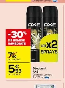 -30%  de remise immédiate  7%  lel: 19,75 €  € 553  lel: 13,83 €  axe axe  --stop  ais  lotx2  sprays  déodorant axe différentes variétés 2 x 200 ml. 