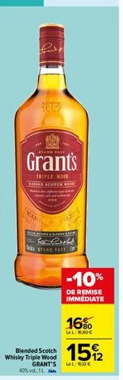 STER  Grant's  siling  1887  TRIPLE WOOD RED SCOTCH W  mail  LAURA BIA  har Card WE STAND FAST  Blended Scotch Whisky Triple Wood  40% vol 1L  www.  -10%  DE REMISE IMMEDIATE  GRANT'S LeL: 512 €  16% 