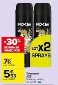 -30%  de remise immediate  7%  lel: 1975 €  553  lel:13.83€  axe axe  déodorant axe  différentes variés 2x200ml  lotx2  sprays 