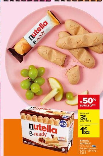 wwww  nutella B-ready  nutella B-ready  x15  -50%  SUR LE 2  Vendu seul  3 с  65 Leg: 1100€ Le 2 podl  1⁹₂2  82  B-Ready NUTELLA P15,330 g Soit les 2 produits: 5,47 €-Soit le kg:  8,29 € 