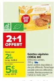 vendu sou  2+1  offert  99 leig: 14,95€ les 3 pour  598  lekg:997€  cereal  bio 