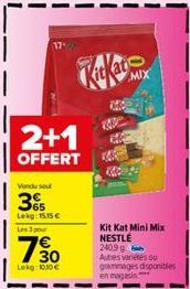 2+1  OFFERT  Vendu su  35  Lekg: 15,15 € Lepo  7⁹0  Lekg: 100€  MIX  Kit Kat Mini Mix NESTLÉ 240,9 g Autres variétés ou gammages disponibles en magasin 