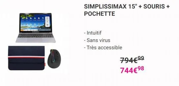 bois (  simplissimax 15" + souris + pochette  - intuitif  - sans virus  - très accessible  794€⁹⁹ 744€⁹8 