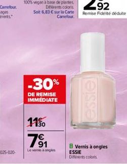 11%  €  -30%  DE REMISE IMMÉDIATE  7⁹1  Le vernis à ongles  essiel  B Vernis à ongles ESSIE  Differents colors 