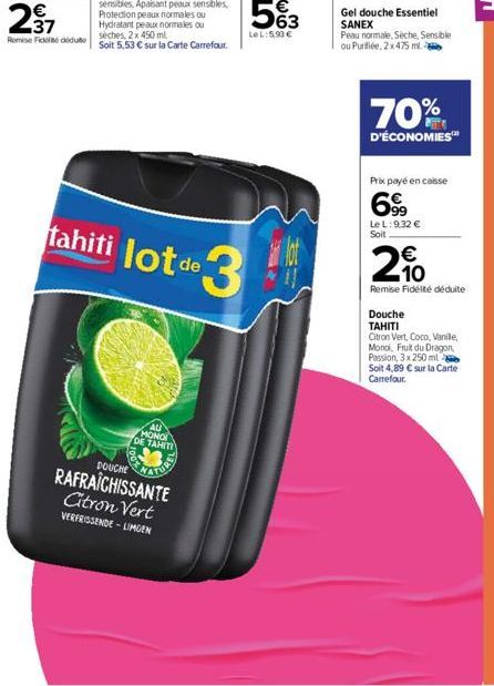 237  Remise Fické dédute  Hydratant peaux normales ou sèches, 2x 450 ml  Soit 5,53 € sur la Carte Carrefour.  MONO DE TAHITI  DOUCHE  RAFRAÎCHISSANTE Citron Vert  VERFRISSENDE - LIMGEN  ITUAS  Tahiti 