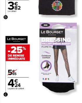 LE BOURGET  -25%  DE REMISE IMMEDIATE  5%  € 24  La paire de collant  LE BOURGET  DRESSING  COLLANT SPECIAL BASKET PLUMETIS  Ceinture confort 