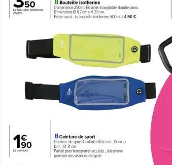 la bouteille isothe  250m  €  1⁹0  la cature  ceinture de sport  ceinture de sport 4 coloris différents-dunlop dim: 51-71 cm  parfait pour transporter vos dés, téléphone pendant vos séances de sport 