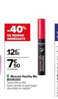 -40%  DE REMISE IMMÉDIATE  12%  50  Le mascara  B Mascara Healthy Mix BOURJOIS  Teintes 001 ou 002 Autres variétés ou grammages disponibles en magasin.  XHETV3H  www.caden 