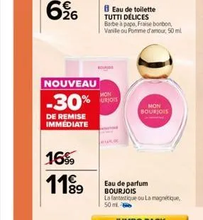 nouveau  -30%  de remise immediate  16%9 11⁹9  eau de toilette tutti délices barbe à papa, fraise bonbon, vanile ou pomme d'amour, 50 ml  rou  mon urjois  mon bourjois  eau de parfum bourjois  la fant