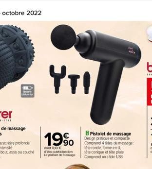 YTI  19%  dont 030 € deco-participation  Le pido de manage  Pistolet de massage Design pratique et compacte Comprend 4 setes de massage: tête ronde, forme en U. tête conique et tête plate Comprend un 