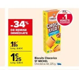 -34%  de remise immediate  189 lekg: 8.40 €  25  lekg: 5.56 €  biscuits chocorico st michel chocolat au lait, 225 g -  smich  choc  rico!  chocolat  vignette  www  tash 
