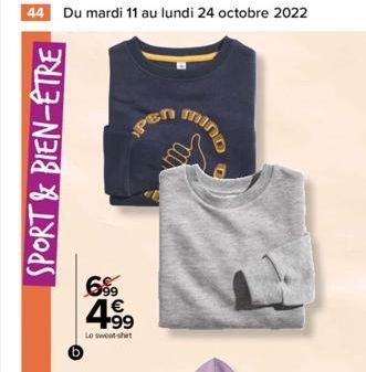 44 Du mardi 11 au lundi 24 octobre 2022  SPORT & BIEN-ÊTRE  PEN  699 €  4.99  Le sweatshirt  minn  