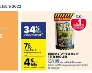 34%  d'économies  7%  le kg: 17,24 € prix payé en caisse  soit  offre speci  tetes vignette brulees  tetes brolees  staub 