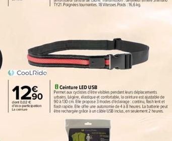 CoolRide  12%  dont 0,02 € d'éco-participation La conture  B Ceinture LED USB  Permet aux cyclistes d'être visibles pendant leurs déplacements urbains Légère, élastique et confortable, la ceinture est