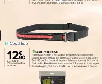 coolride  12%  dont 0,02 € d'éco-participation la conture  b ceinture led usb  permet aux cyclistes d'être visibles pendant leurs déplacements urbains légère, élastique et confortable, la ceinture est