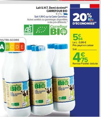 veten da  NUTRI-SCORE  ABCDE  Carrefour  BIO  on-ECREME  Sa  Carrefour  BIO  -Ec  Lait U.H.T. Demi-écrémé CARREFOUR BIO 6x1L  Soit 1,19 € sur la Carte Carrefour. Autres variétés ou grammages disponibl