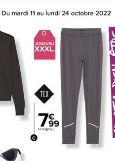 Du mardi 11 au lundi 24 octobre 2022 43  JUSQU'AU  XXXL.  TEX  76⁹  Le legging 