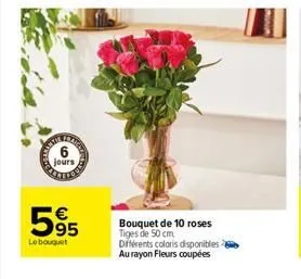 jours  595  le bouquet  bouquet de 10 roses tiges de 50 cm différents coloris disponibles au rayon fleurs coupées  www 