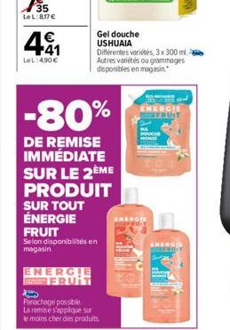 35 LeL:8,17€  441  €  LeL:4.90€  ENERGIE FRUIT  Panachage possible. La remise s'applique sur  le moins cher des produits.  -80%  DE REMISE IMMÉDIATE SUR LE 2ÈME PRODUIT  SUR TOUT ÉNERGIE FRUIT  Selon 