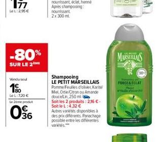 -80%  SUR LE 2THE  Vendusel  1%  Le L:7,20 €  Le 2ème produt  36  Shampooing  LE PETIT MARSEILLAIS Pomme Feuilles d'olivier, Kari Miel, Orie/Citron ou Amande doucetin, 250 mi  Soit les 2 produits: 2,1