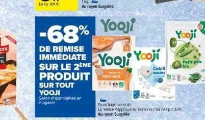 le kg:8,11 €  selon disponibilités en magasin  fig. au rayon surgelés  -68%  de remise  sur le 2eme yoo yoojí  produit  sur tout yooji  yooji  poiketa  cabill  sauve  passchage xessile  la emise sappi