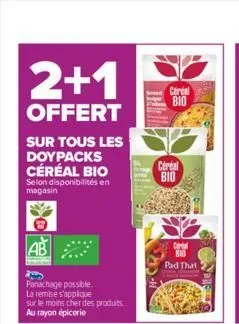 2+1  offert  sur tous les doypacks céréal bio  selon disponibilités en magasin  ab  panachage possible. la remise s'applique sur le moins cher des produits au rayon épicerie  céréal bio  cereal bio  c
