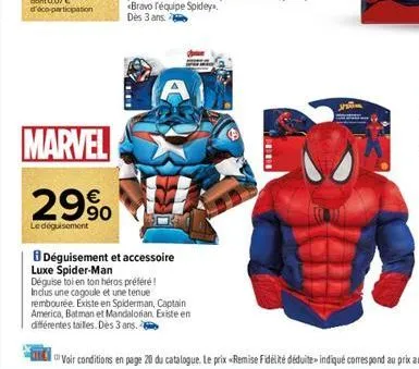 marvel  29%  le déguisement  déguisement et accessoire  luxe spider-man  déguise toi en ton héros préféré !  inclus une cagoule et une tenue  rembourée. existe en spiderman, captain america, batman et