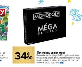 (MONOPOD  34% 490  MONOPOLY  MÉGA  EDITION  Monopoly Edition Méga Dans cette version Mega du Monopoly, construisez  les pions dorés et utilisez le bus pour découvrir de nouvelles cases. Dès 8 ans 