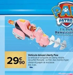 29%  vehicule deluxe liberty paw  le véhicule et sa figurine de liberty, heroine de la pat' patrouille-le fim avec fonction hyper  dès 3 ans.  