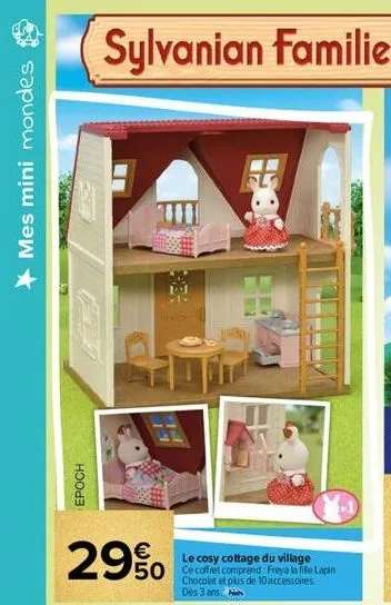 mes mini mondes  epoch  sylvanian families  29%  le cosy cottage du village  chocolat et plus de 10 accessoires des 3 ans  gi  