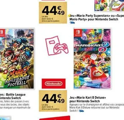 marisy strikers pattle league football  44.99  le jeu dont 0,02 € d'éco-participation  nintendo  4499  le jou  dont 0.02 € déco-participation  jeu «mario kart 8 deluxe>> +49 pour nintendo switch  jeu 