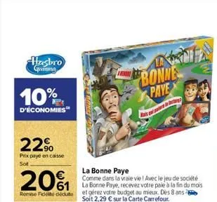 hasbro  gaming  10%  d'économies  22%  prix payé en caisse sot  la bonne paye  20%  comme dans la vraie vie ! avec le jeu de société la bonne paye, recevez votre paie à la fin du mois remise ficolto d